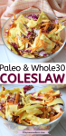 Pinterest image with text: two close up images of paleo coleslaw in a glass bowl