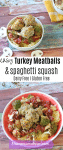Pin image with text: two images of paleo turkey meatballs on top of veggeies and spaghetti squash