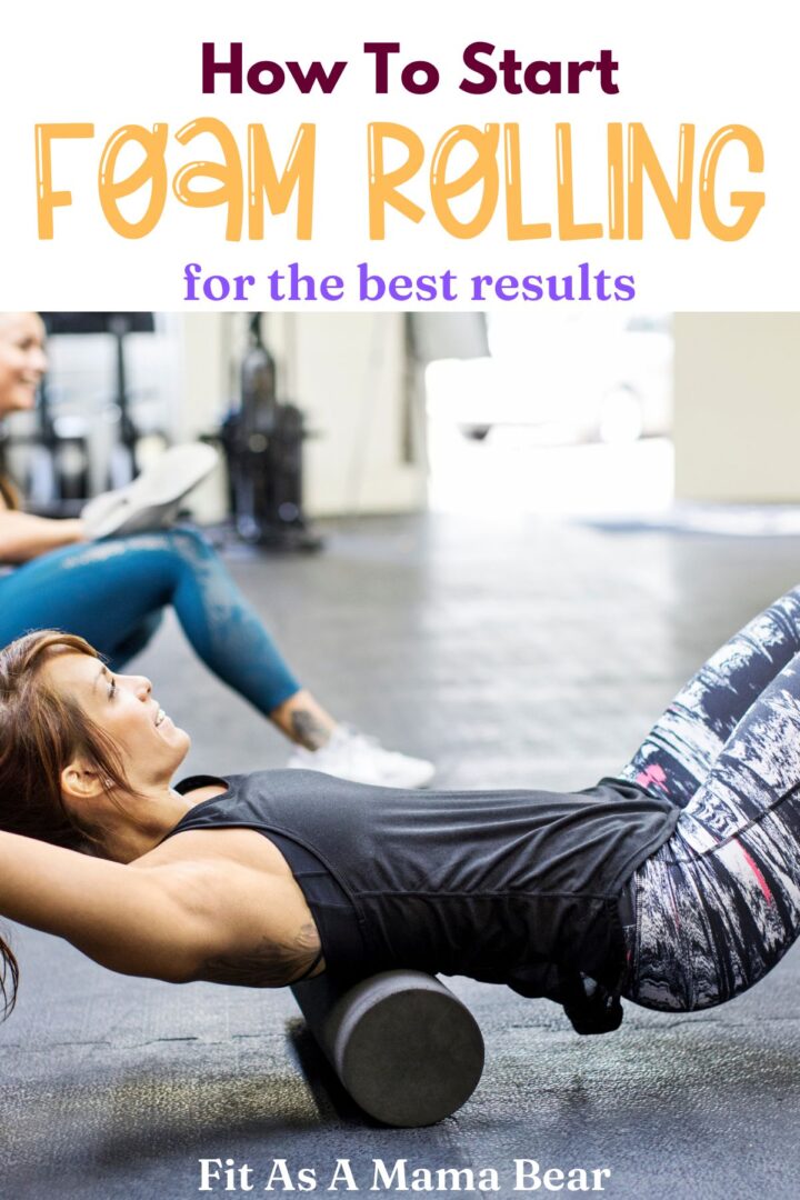 Foam Rolling For Beginners How To Do It Use It PostWorkout