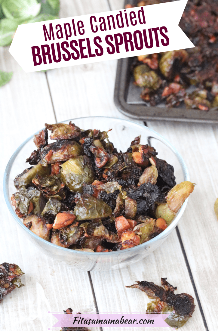 Pinterest image with text: roasted candied brussels sprouts without bacon in a glass bowl with brussels around it and more behind it on a baking sheet
