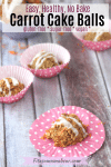 Pinterest image with text: no-bake, vegan carrot cake balls on pink cupcake wrappers