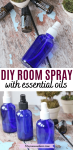 Pinterest image with text: two images, the top with a blue cobalt bottle with DIY room spray laying on it's side and essential oils around it/ The second of three glass bottles lined up with oils and fake trees behind it