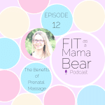 Episode 12- The Benefits Of Prenatal Massage