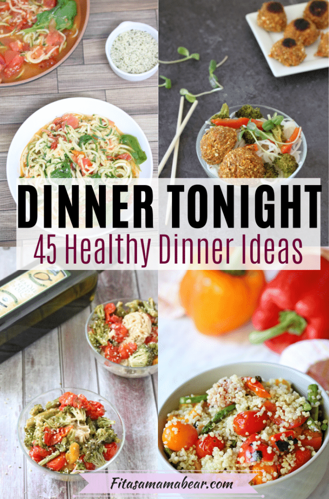 What's For Dinner Tonight? 45 Easy, Healthy Dinner Ideas For Busy Moms