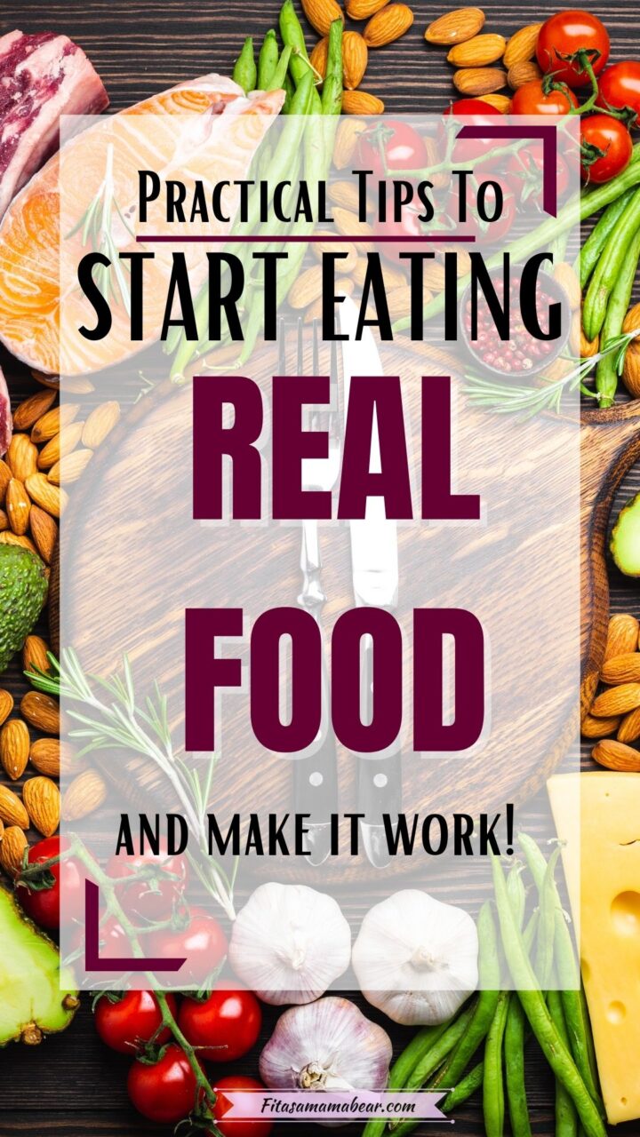 How To Start Eating Real Food (practical tips for busy moms)
