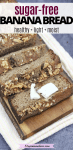 Pinterest image with text: sugar-free banana bread cut in slices on a cutting board with one slice topped with dairy-free butter