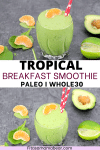 Pinterest image with text: two images of a healthy breakfast green smoothie with red straws in the glass and orange, spinach, avocado and lime around it