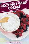 Pinterest image with text: fluffy & light coconut whip decorated with fruit