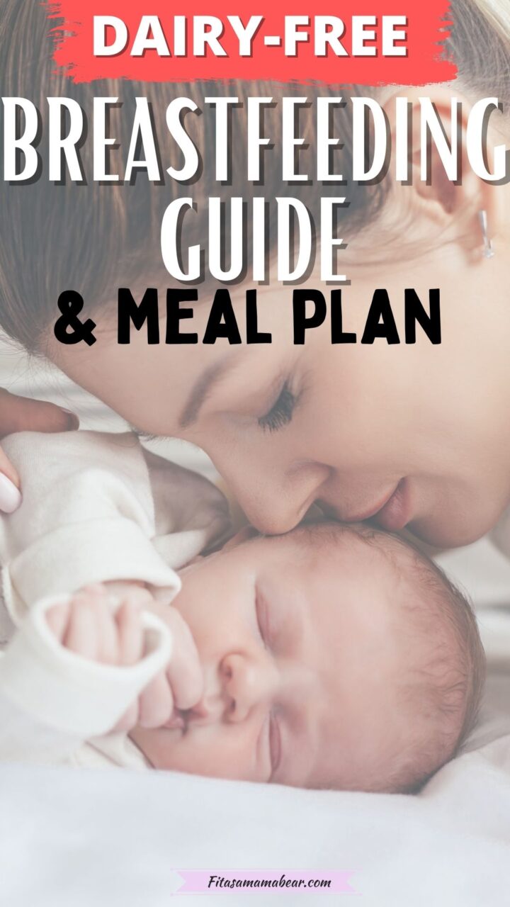 Easy Tips For A DairyFree Breastfeeding Diet (With Meal Plan)