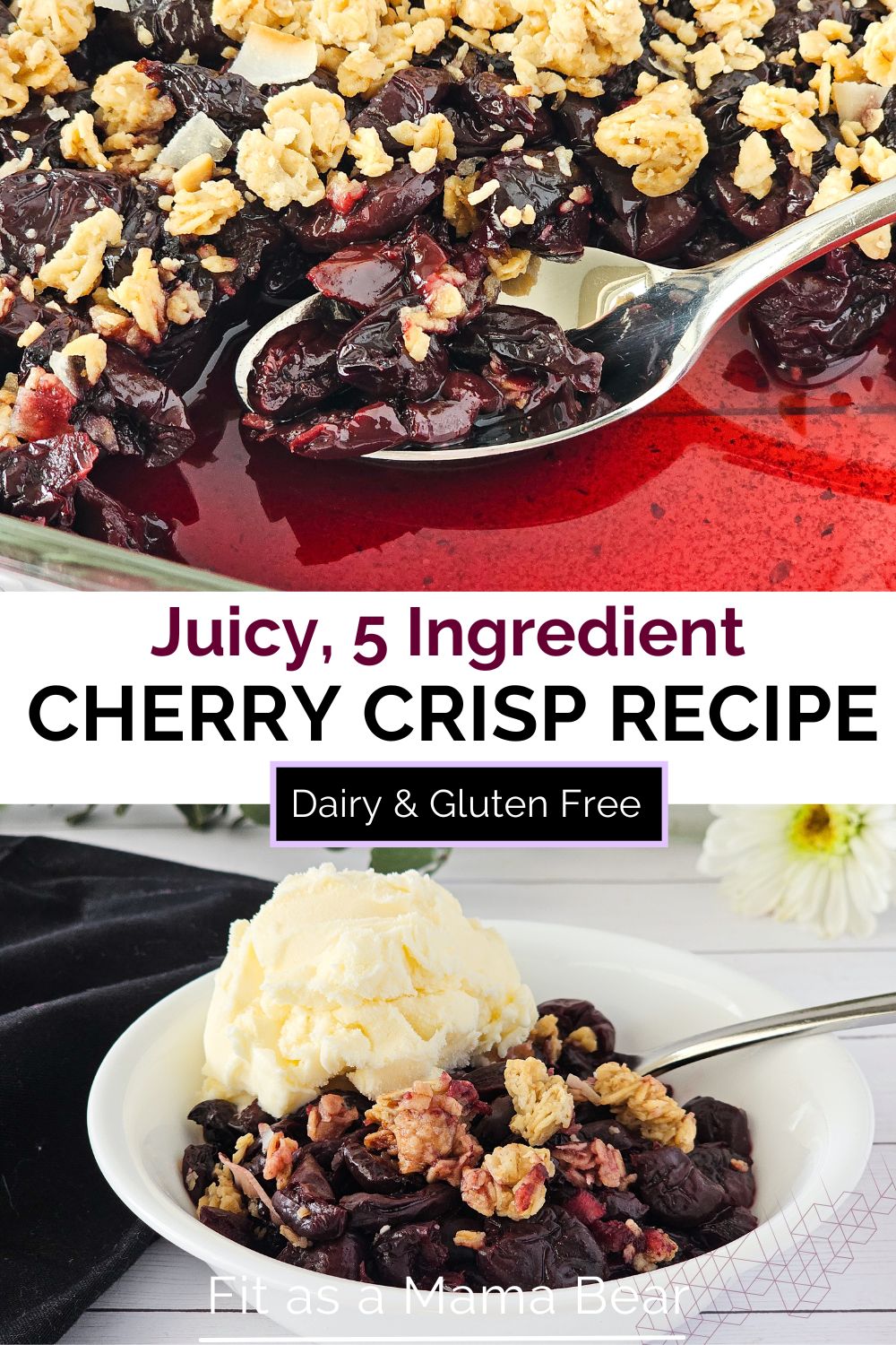 Two images with text in between, on top a close up of baked cherry crisp on a pan, on the bottom a bowl of cherry crisp with a scoop of ice cream.